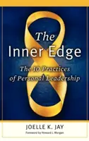 The Inner Edge : Les 10 pratiques du leadership personnel - The Inner Edge: The 10 Practices of Personal Leadership