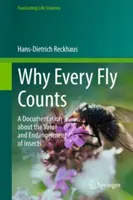 Why Every Fly Counts - A Documentation about the Value and Endangerment of Insects (Pourquoi chaque mouche compte - Une documentation sur la valeur et le danger des insectes) - Why Every Fly Counts - A Documentation about the Value and Endangerment of Insects