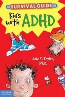 Guide de survie pour les enfants atteints de TDAH - The Survival Guide for Kids with ADHD