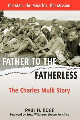 Un père pour les sans-pères : L'histoire de Charles Mulli - Father to the Fatherless: The Charles Mulli Story