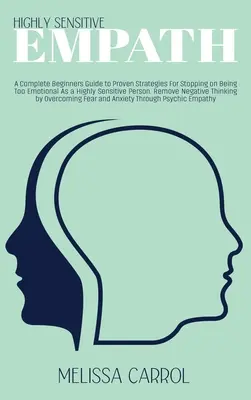 Highly Sensitive Empath : Un guide complet pour les débutants sur les stratégies éprouvées pour arrêter d'être trop émotif en tant que personne très sensible. Remo - Highly Sensitive Empath: A Complete Beginners Guide to Proven Strategies For Stopping on Being Too Emotional As a Highly Sensitive Person. Remo