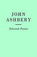 Poèmes choisis : John Ashbery - Selected Poems: John Ashbery