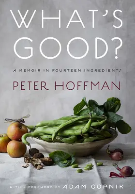 Qu'est-ce qui est bon ? Un mémoire en quatorze ingrédients - What's Good?: A Memoir in Fourteen Ingredient