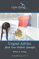 Conseils urgents de votre grand-père catholique - Urgent Advice from Your Catholic Grandpa