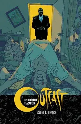 Outcast par Kirkman & Azaceta Volume 6 : Invasion - Outcast by Kirkman & Azaceta Volume 6: Invasion