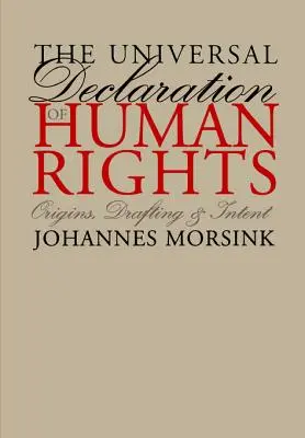 La Déclaration universelle des droits de l'homme : Origines, rédaction et intention - The Universal Declaration of Human Rights: Origins, Drafting, and Intent