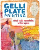 Impression sur plaque Gelli : Monoprinting mixte sans presse - Gelli Plate Printing: Mixed-Media Monoprinting Without a Press