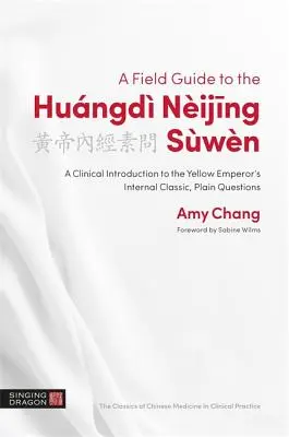 Guide de terrain pour le Hungd Nijing Swn : Une introduction clinique au classique interne de l'Empereur Jaune, Questions simples - A Field Guide to the Hungd Nijing Swn: A Clinical Introduction to the Yellow Emperor's Internal Classic, Plain Questions