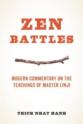 Les batailles du zen : Commentaire moderne sur les enseignements de Maître Linji - Zen Battles: Modern Commentary on the Teachings of Master Linji