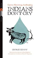 Les Indiens ne pleurent pas : Gaawiin Mawisiiwag Anishinaabeg - Indians Don't Cry: Gaawiin Mawisiiwag Anishinaabeg