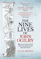 Neuf vies de John Ogilby - Le maître cartographe britannique et ses secrets - Nine Lives of John Ogilby - Britain's Master Map Maker and His Secrets