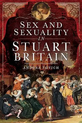 Sexe et sexualité dans la Grande-Bretagne de l'ère Stuart - Sex and Sexuality in Stuart Britain
