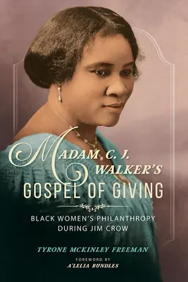 L'Évangile du don de Madame C. J. Walker : La philanthropie des femmes noires à l'époque de Jim Crow - Madam C. J. Walker's Gospel of Giving: Black Women's Philanthropy during Jim Crow