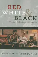 Rouge, blanc et noir : Le cinéma et la structure des antagonismes américains - Red, White & Black: Cinema and the Structure of U.S. Antagonisms
