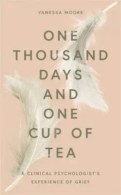 Mille jours et une tasse de thé : L'expérience du deuil d'un psychologue clinicien - One Thousand Days and One Cup of Tea: A Clinical Psychologist's Experience of Grief