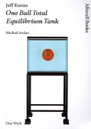 Jeff Koons : One Ball Total Equilibrium Tank (Archer Mandy (Freelance Editorial Development)) - Jeff Koons: One Ball Total Equilibrium Tank