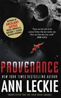 Provenance - Un nouveau roman situé dans l'univers de ANCILLARY JUSTICE, lauréat des prix Hugo, Nebula et Arthur C. Clarke. - Provenance - A new novel set in the world of the Hugo, Nebula and Arthur C. Clarke Award-Winning ANCILLARY JUSTICE