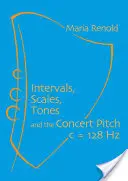 Intervalles, gammes, tons : Et le diapason de concert C = 128 Hz - Intervals, Scales, Tones: And the Concert Pitch C = 128 Hz