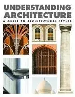 Comprendre l'architecture - Un guide des styles architecturaux - Understanding Architecture - A Guide to Architectural Styles