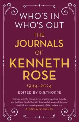 Qui est là, qui est dehors : Les journaux de Kenneth Rose : Volume 1 1944-1979 - Who's In, Who's Out: The Journals of Kenneth Rose: Volume One 1944-1979