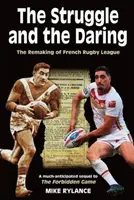 La lutte et l'audace - La refonte de la ligue de rugby française - Struggle and the Daring - The remaking of French rugby league