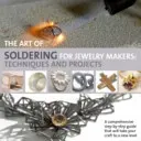 L'art de la soudure pour les bijoutiers - Techniques et projets - Art of Soldering for Jewellery Makers - Techniques and Projects