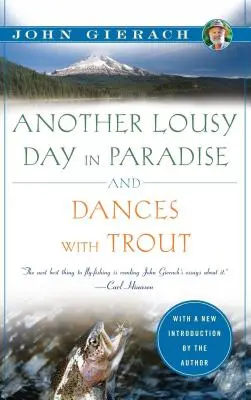 Une autre journée pourrie au paradis et Danse avec la truite - Another Lousy Day in Paradise and Dances with Trout