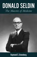 Donald Seldin : le maestro de la médecine - Donald Seldin: The Maestro of Medicine