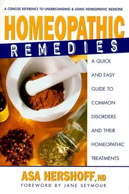 Remèdes homéopathiques : Un guide rapide et facile des troubles courants et de leurs remèdes homéopathiques - Homeopathic Remedies: A Quick and Easy Guide to Common Disorders and Their Homeopathic Remedies