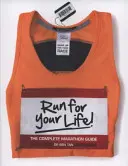 Courez pour votre vie ! - Le guide complet du marathon - Run for Your Life! - The Complete Marathon Guide