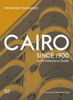 Le Caire depuis 1900 : Un guide architectural - Cairo Since 1900: An Architectural Guide