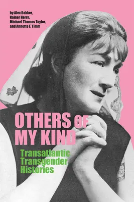 D'autres de mon espèce : Histoires transatlantiques des transgenres - Others of My Kind: Transatlantic Transgender Histories