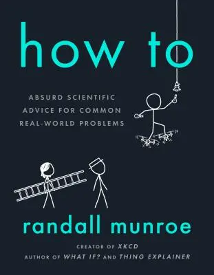 Comment faire : Conseils scientifiques absurdes pour des problèmes courants du monde réel - How to: Absurd Scientific Advice for Common Real-World Problems