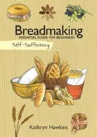 Autosuffisance : La fabrication du pain : Guide essentiel pour les débutants - Self-Sufficiency: Breadmaking: Essential Guide for Beginners