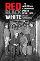 Rouge, noir, blanc : Le parti communiste de l'Alabama, 1930-1950 - Red, Black, White: The Alabama Communist Party, 1930-1950