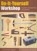 Atelier de bricolage : Un guide des outils et matériaux essentiels - Do-It-Yourself Workshop: A Guide to Essential Tools and Materials