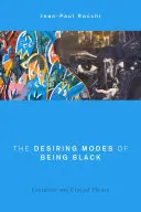 Les modes de désir de la race noire : Littérature et théorie critique - The Desiring Modes of Being Black: Literature and Critical Theory