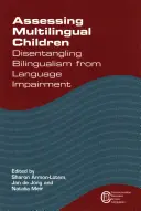 Évaluer les enfants multilingues Démêler le bilinguisme des troubles du langage - Assessing Multilingual Children Disentangling Bilingualism from Language Impairment