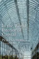 Dans le monde intérieur du capital : Pour une théorie philosophique de la mondialisation - In the World Interior of Capital: For a Philosophical Theory of Globalization