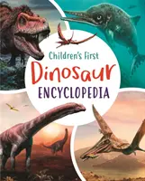 La première encyclopédie des dinosaures pour les enfants - Children's First Dinosaur Encyclopedia