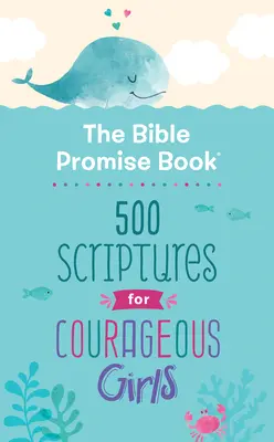 Le livre des promesses bibliques : 500 Ecritures pour les filles courageuses - The Bible Promise Book: 500 Scriptures for Courageous Girls