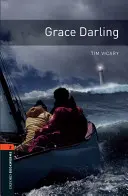 Oxford Bookworms Library : Grace Darling : Niveau 2 : Vocabulaire de 700 mots - Oxford Bookworms Library: Grace Darling: Level 2: 700-Word Vocabulary