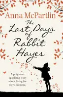 Les derniers jours de Rabbit Hayes - L'inoubliable choix du club de lecture Richard and Judy - Last Days of Rabbit Hayes - The unforgettable Richard and Judy Book Club pick