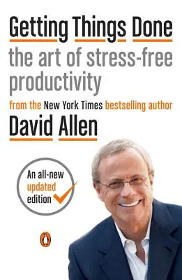 Faire avancer les choses : L'art de la productivité sans stress - Getting Things Done: The Art of Stress-Free Productivity