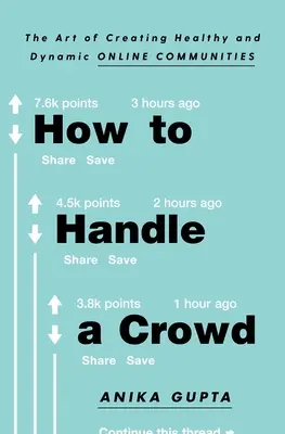 Comment gérer une foule : L'art de créer des communautés en ligne saines et dynamiques - How to Handle a Crowd: The Art of Creating Healthy and Dynamic Online Communities