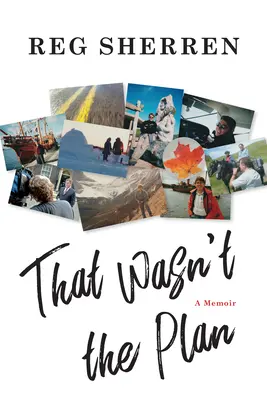 Ce n'était pas prévu : Un mémoire - That Wasn't the Plan: A Memoir