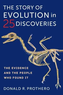 L'histoire de l'évolution en 25 découvertes : Les preuves et ceux qui les ont trouvées - The Story of Evolution in 25 Discoveries: The Evidence and the People Who Found It