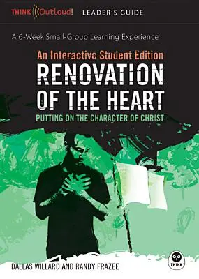 Rénovation du cœur : Guide du responsable et édition interactive pour les étudiants : Revêtir le caractère du Christ - Renovation of the Heart Leader's Guide and Interactive Student Edition: Putting on the Character of Christ