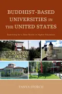 Buddhist-Based Universities in the United States : À la recherche d'un nouveau modèle d'enseignement supérieur - Buddhist-Based Universities in the United States: Searching for a New Model in Higher Education