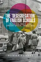 La « déségrégation » des écoles anglaises : Bussing, race et espace urbain, 1960-1980 - The 'desegregation' of English schools: Bussing, race and urban space, 1960s-80s